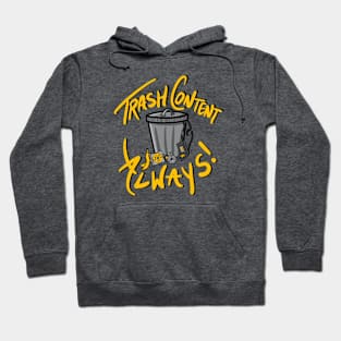 Trash Content Always Hoodie